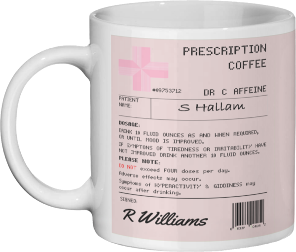 Funny Prescription Mug - Tea, Coffee or Hot Chocolate - Image 4