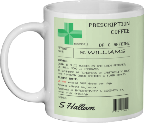 Funny Prescription Mug - Tea, Coffee or Hot Chocolate - Image 2